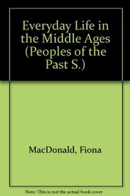 Everyday Life in the Middle Ages (Peoples of the Past S)