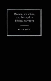 Women, Seduction, and Betrayal in Biblical Narrative