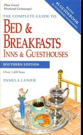 The Complete Guide to Bed & Breakfasts, Inns & Guesthouses: The South