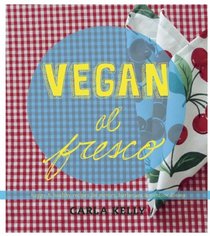 Vegan al Fresco: Happy & Healthy Recipes for Picnics, Barbecues & Outdoor Dining