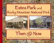 Estes Park and Rocky Mountain National Park Then & Now (Then & Now (Westcliffe))