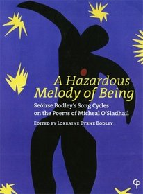 A Hazardous Melody of Being: Seoirse Bodley's Song Cycles of the Poems of Michael O'Siadhail