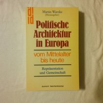 Politische Architektur in Europa vom Mittelalter bis heute: Reprsentation und Gemeinschaft