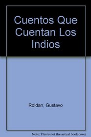 Cuentos Que Cuentan Los Indios (Spanish Edition)