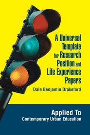 A Universal Template for Research Position and Life Experience Papers : Applied To Contemporary Urban Education