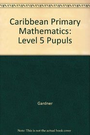 Caribbean Primary Mathematics: Level 5 Pupuls