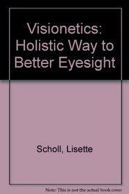 Visionetics: Holistic Way to Better Eyesight
