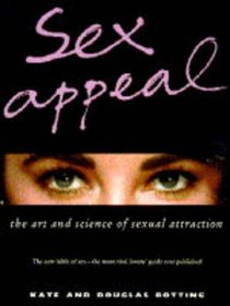 Sex Appeal: The Art and Science of Sexual Attraction