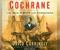 Cochrane: The Real Master and Commander (Audio CD) (Unabridged)