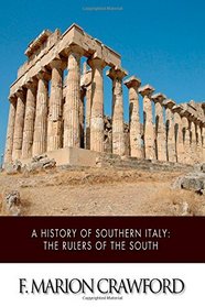 A History of Southern Italy: The Rulers of the South