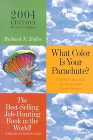 What Color Is Your Parachute: A Practical Manual for Job-Hunters and Career Changes (What Color Is Your Parachute)