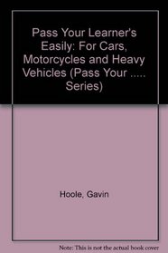 Pass Your Learner's Easily: For Cars, Motorcycles and Heavy Vehicles (Pass Your .....)