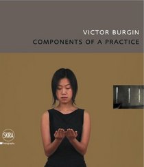 Victor Burgin: Incomplete Components of a Practice
