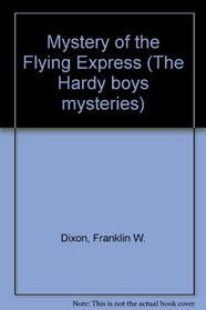 Mystery of the Flying Express (The Hardy boys mystery stories)