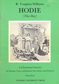 Hodie (This Day) A Christmas Cantata for Sporano, Tenor, and Baritone Soli