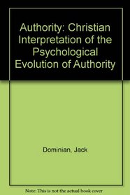 AUTHORITY: CHRISTIAN INTERPRETATION OF THE PSYCHOLOGICAL EVOLUTION OF AUTHORITY