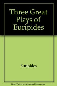 Three Great Plays of Euripides