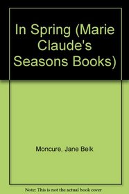 In Spring (Marie Claude's Seasons Books)