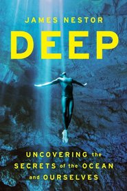 Deep: Uncovering the Secrets of the Ocean and Ourselves