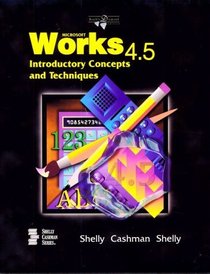 Microsoft Works 4.5 Introductory Concepts and Techniques