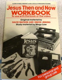 Jesus Then and Now: Workbk