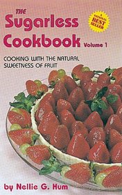 The Sugarless Cookbook Volume 1