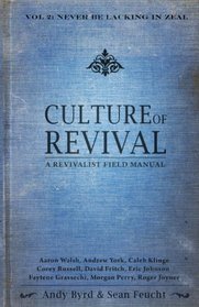 Culture of Revival - A Revivalist Field Manual: Vol. 2 Never Be Lacking in Zeal
