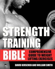 Strength Training Bible: Comprehensive Guide to Weight Lifting Exercises