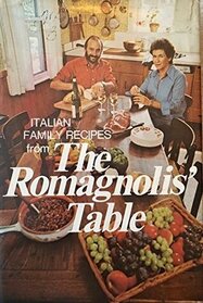 The Romagnolis' Table: Italian Family Recipes