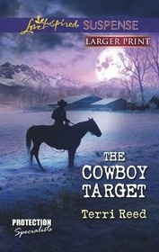 The Cowboy Target (Protection Specialists, Bk 4) (Love Inspired Suspense, No 332) (Larger Print)