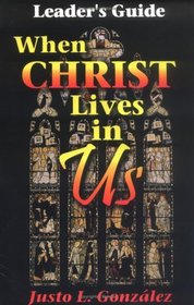 When Christ Lives in Us: A Pilgrimage of Faith: Leader's Guide (Stepping Stones for Adults)