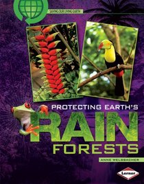 Protecting Earth's Rain Forests (Saving Our Living Earth)