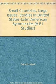 Small Countries, Large Issues: Studies in U.S.-Latin American Asymmetries (A E I Studies)