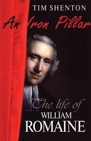 An Iron Pillar: The Life and Times of William Romaine