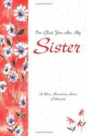 I'm Glad You Are My Sister: A Blue Mountain Arts Collection