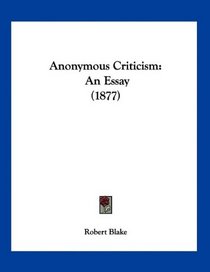 Anonymous Criticism: An Essay (1877)