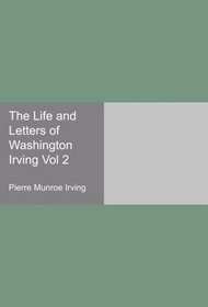 The Life and Letters of Washington Irving Vol 2