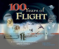 100 Years of Flight: A Chronology of Aerospace History, 1903-2003 (Library of Flight Series)