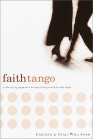 Faith Tango : A Liberating Approach to Spiritual Growth in Marriage