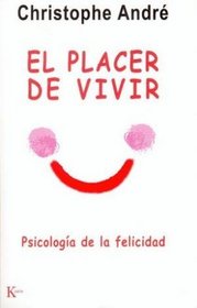 Placer de Vivir: Psicologia de La Felicidad, El (Spanish Edition)