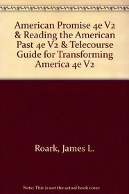 American Promise 4e V2 & Reading the American Past 4e V2 & Telecourse Guide for Transforming America 4e V2