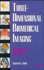 Three-Dimensional Biomedical Imaging : Principles and Practice