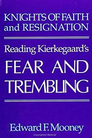 Knights of Faith and Resignation: Reading Kierkegaard's Fear and Trembling (S U N Y Series in Philosophy)