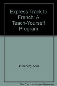 Express Track to French: A Teach Yourself Program