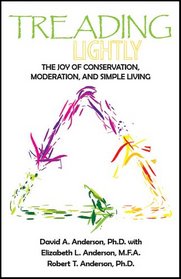 Treading Lightly: The Joy of Conservation, Moderation, and Simple Living