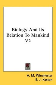 Biology And Its Relation To Mankind V2