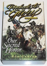 Prelude to Glory: Our Sacred Honor