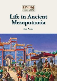 Life in Ancient Mesopotamia (Living History (Reference Point))