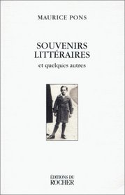 Souvenirs littraires et quelques autres