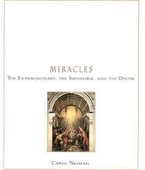 Miracles : The Extraordinary, the Impossible and the Divine